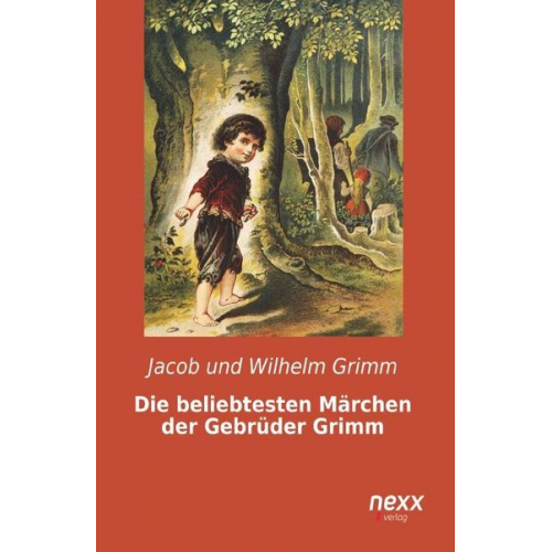 Jacob und Wilhelm Grimm - Die beliebtesten Märchen der Gebrüder Grimm