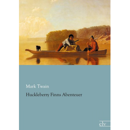 Mark Twain - Huckleberry Finns Abenteuer