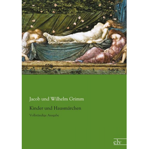 Jacob und Wilhelm Grimm - Kinder und Hausmärchen