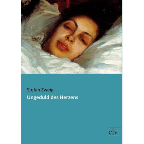 Stefan Zweig - Ungeduld des Herzens