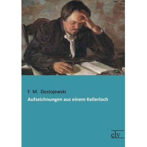 Fjodor M. Dostojewski - Aufzeichnungen aus einem Kellerloch