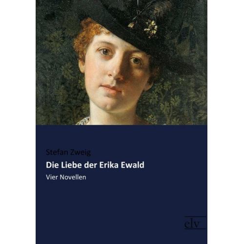 Stefan Zweig - Die Liebe der Erika Ewald