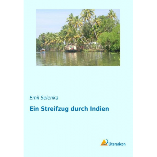 Emil Selenka - Selenka, E: Streifzug durch Indien