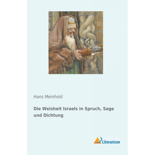Hans Meinhold - Die Weisheit Israels in Spruch, Sage und Dichtung