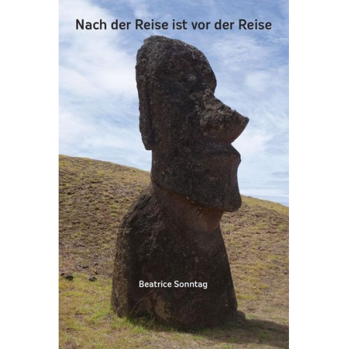 Beatrice Sonntag - Nach der Reise ist vor der Reise