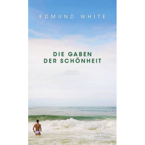 Edmund White - Die Gaben der Schönheit