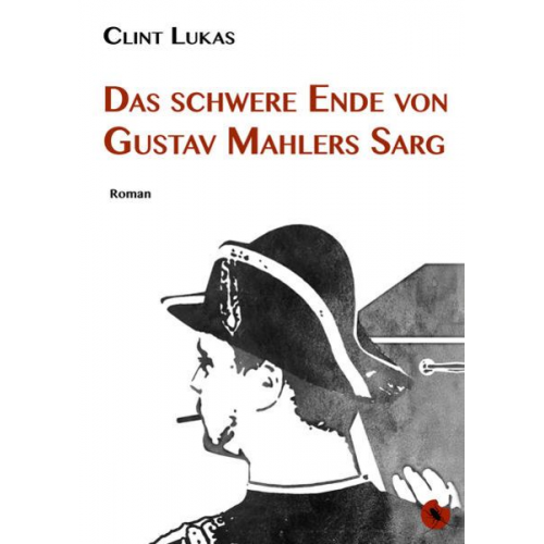 Clint Lukas - Das schwere Ende von Gustav Mahlers Sarg