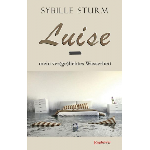 Sybille Sturm - Luise – mein ver(ge)liebtes Wasserbett