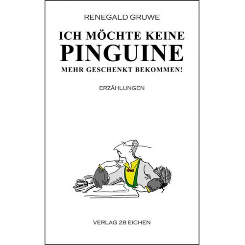 Renegald Gruwe - Ich möchte keine Pinguine mehr geschenkt bekommen!