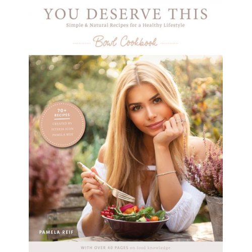 Pamela Reif - You deserve this. Bowl Cookbook.