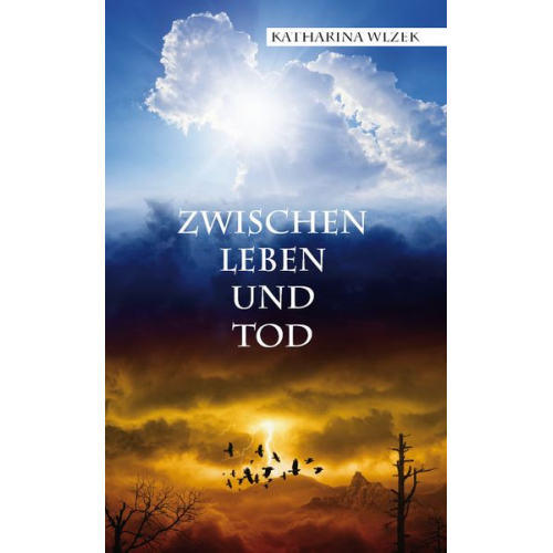 Katharina Wlzek - Zwischen Leben und Tod