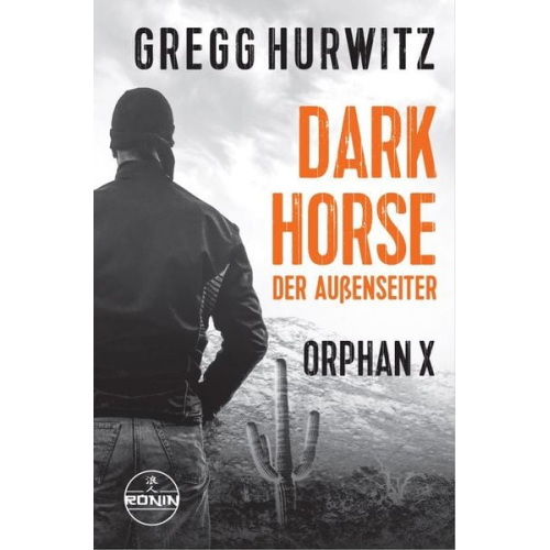 Gregg Hurwitz - Dark Horse. Der Außenseiter. Ein Orphan X Thriller