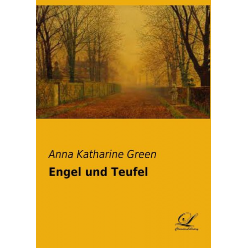 Anna Katharine Green - Engel und Teufel