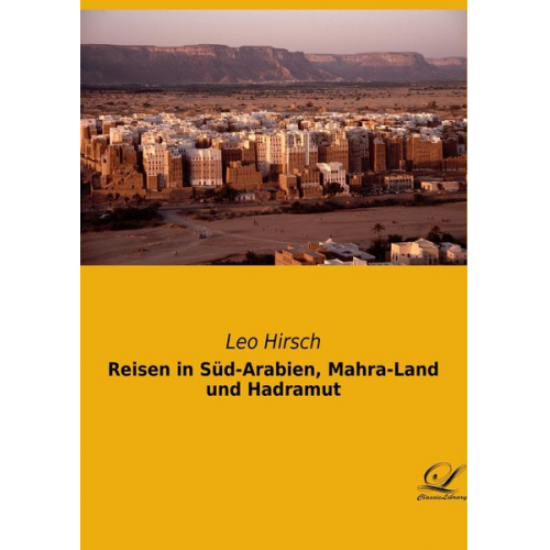 Leo Hirsch - Reisen in Süd-Arabien, Mahra-Land und Hadramut