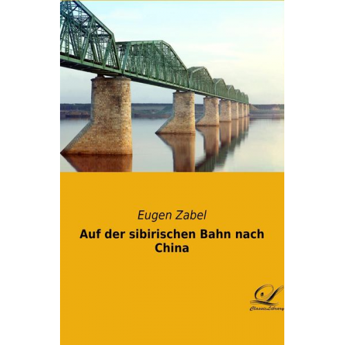 Eugen Zabel - Auf der sibirischen Bahn nach China