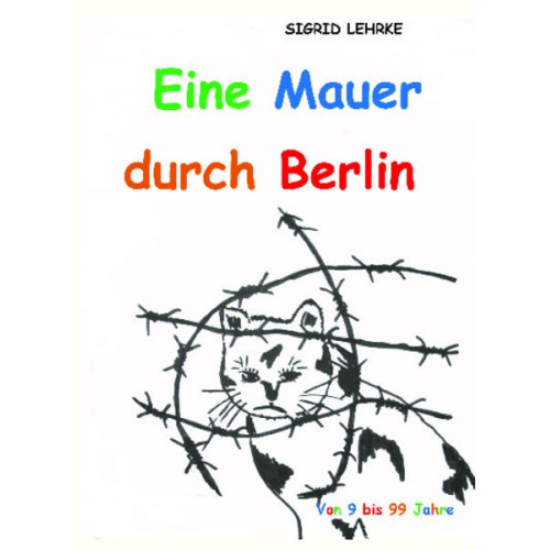 Sigrid Lehrke - Eine Mauer durch Berlin