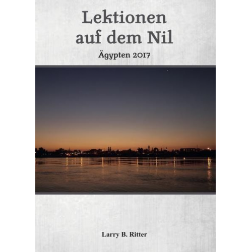 Larry B. Ritter - Lektionen auf dem Nil