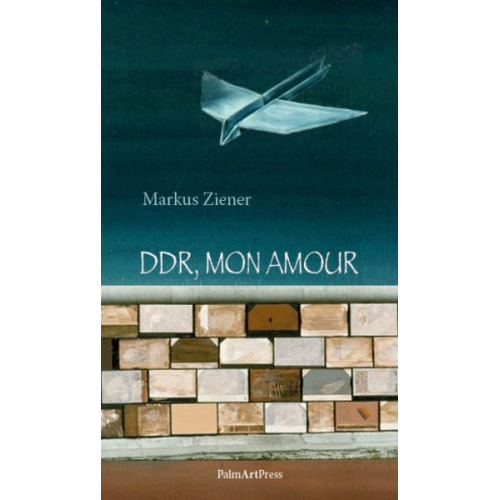 Markus Ziener - DDR, mon amour