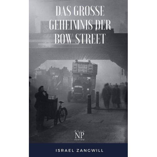 Israel Zangwill - Das große Geheimnis der Bow Street