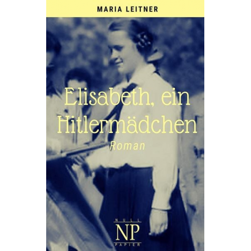 Maria Leitner - Elisabeth, ein Hitlermädchen