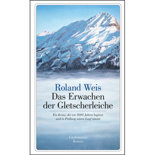 Roland Weis - Das Erwachen der Gletscherleiche