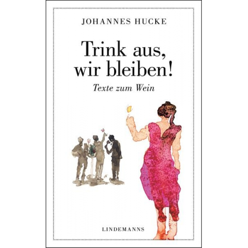 Johannes Hucke - Trink aus, wir bleiben!