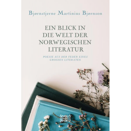 Bjørnstjerne Martinius Bjørnson - Ein Blick in die Welt der norwegischen Literatur