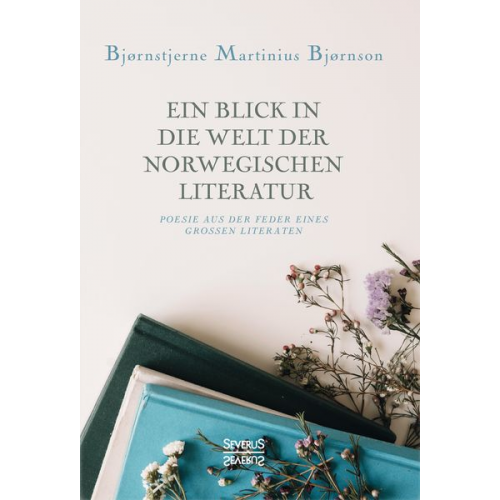 Bjørnstjerne Martinius Bjørnson - Ein Blick in die Welt der norwegischen Literatur