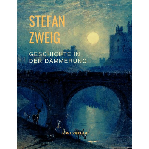 Stefan Zweig - Geschichte in der Dämmerung