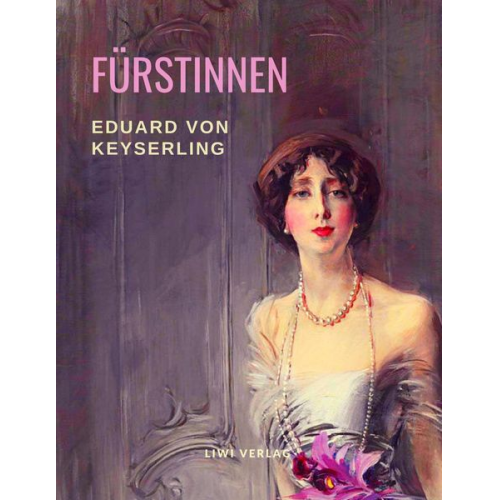 Eduard Graf Keyserling - Fürstinnen