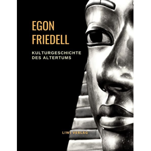 Egon Friedell - Kulturgeschichte des Altertums