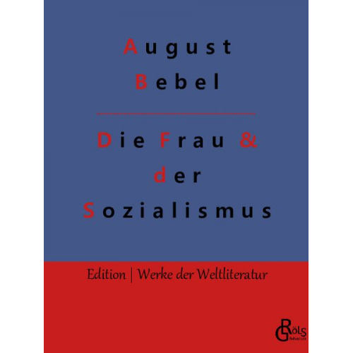 August Bebel - Die Frau & der Sozialismus