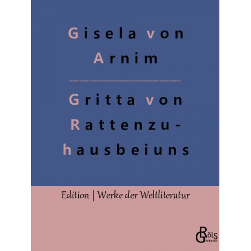 Gisela Arnim - Das Leben der Hochgräfin Gritta von Rattenzuhausbeiuns