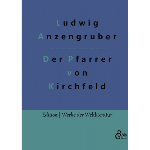 Ludwig Anzengruber - Der Pfarrer von Kirchfeld