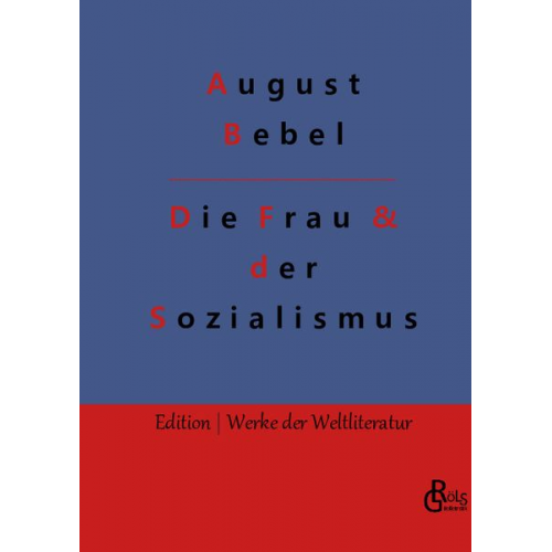 August Bebel - Die Frau & der Sozialismus