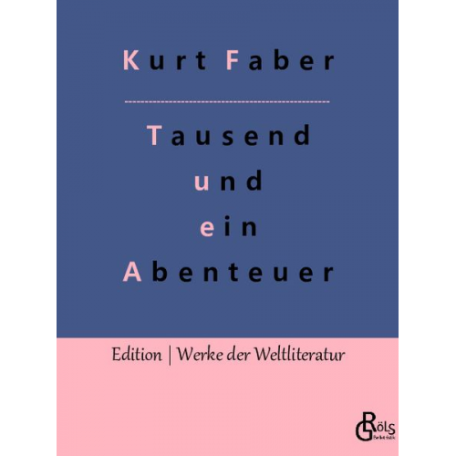 Kurt Faber - Tausend und ein Abenteuer