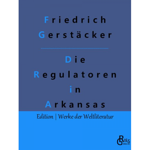 Friedrich Gerstäcker - Die Regulatoren in Arkansas