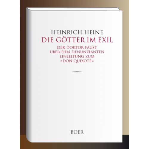 Heinrich Heine - Die Götter im Exil - Der Doktor Faust - Über den Denunzianten - Einleitung zum »Don Quixote«