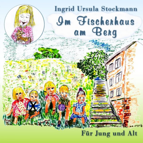 Ingrid Ursula Stockmann - Im Fischerhaus am Berg