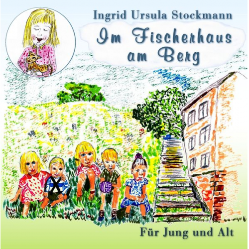 Ingrid Ursula Stockmann - Im Fischerhaus am Berg