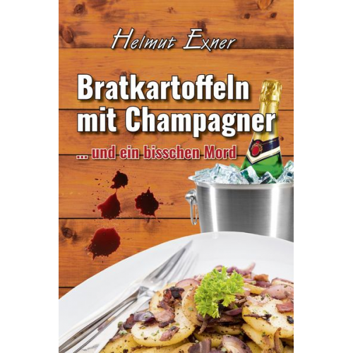 Helmut Exner - Bratkartoffeln mit Champagner