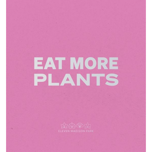 Daniel Humm - Eat More Plants. A Chef’s Journal