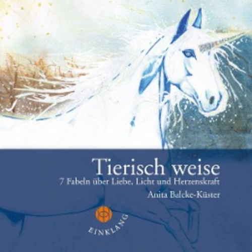 Anita Balke-Küster - Tierisch weise (Sieben Fabeln)