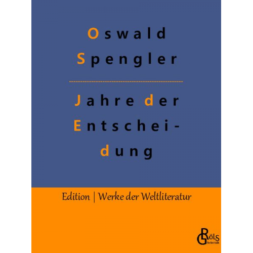 Oswald Spengler - Jahre der Entscheidung