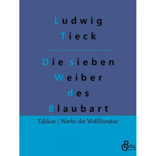 Ludwig Tieck - Die sieben Weiber des Blaubart