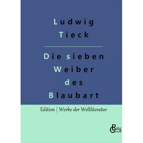 Ludwig Tieck - Die sieben Weiber des Blaubart