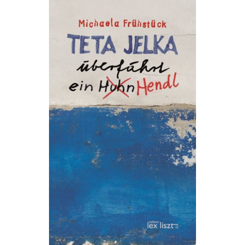 Michaela Frühstück - Teta Jelka überfährt ein Huhn Hendl