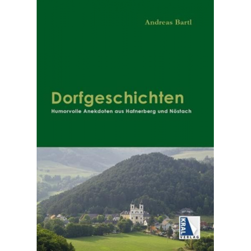 Andreas Bartl - Dorfgeschichten - Humorvolle Anekdoten aus Hafnerberg und Nöstach