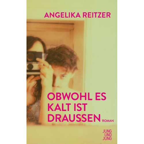 Angelika Reitzer - Obwohl es kalt ist draußen