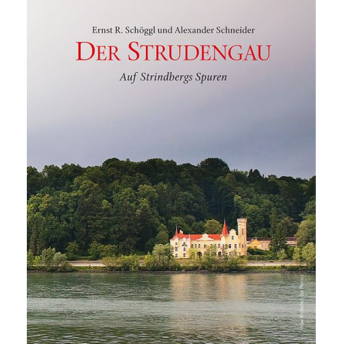 Ernst Reinhard Schöggl - Der Strudengau – Auf Strindbergs Spuren